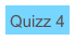 Quizz 4