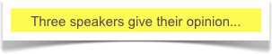 Three speakers give their opinion... 