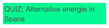 QUIZ: Alternative energie in Space