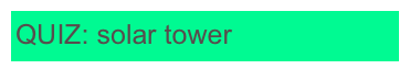 QUIZ: solar tower
