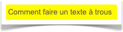 Comment faire un texte à trous