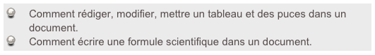 Comment rédiger, modifier, mettre un tableau et des puces dans un document.
Comment écrire une formule scientifique dans un document.