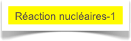 Réaction nucléaires-1