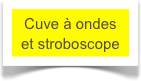 Cuve à ondes et stroboscope